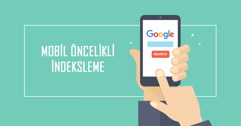 google-mobil-oncelikli-indeksleme